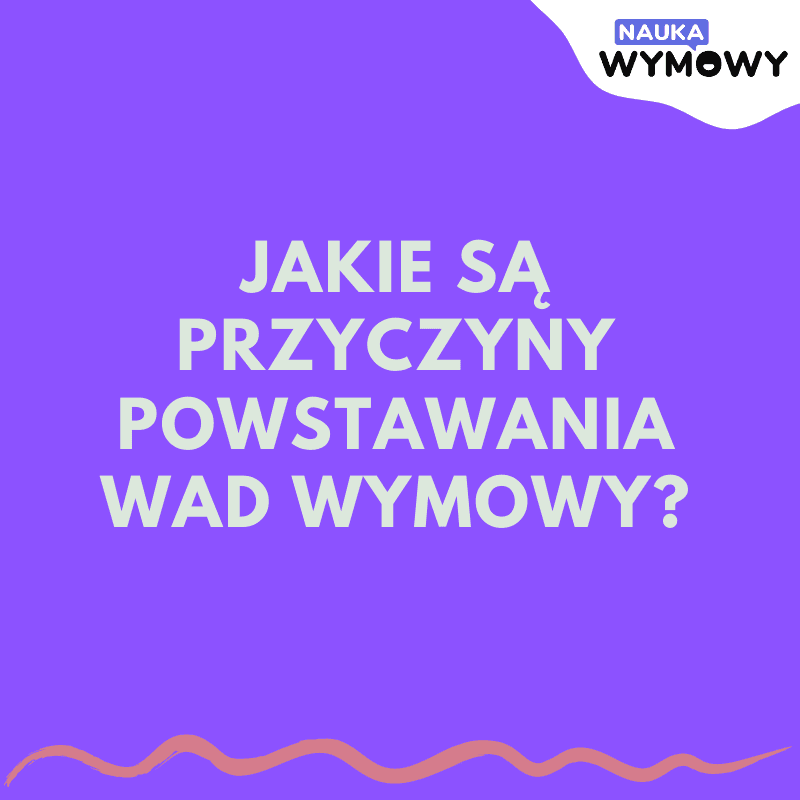 Infografika - Jakie są przyczyny powstawania wad wymowy?